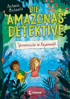 Spurensuche im Regenwald / Die Amazonas-Detektive Bd.3 (eBook, ePUB) - Michaelis, Antonia