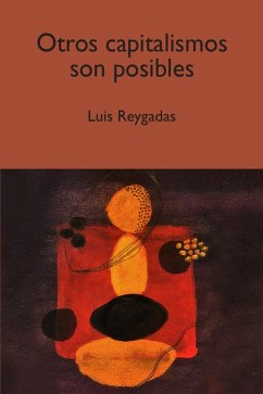 Otros capitalismos son posibles (eBook, ePUB) - Reygadas Robles Gil, Luis Bernardo