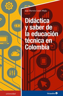 Didáctica y saber de la educación técnica en Colombia (eBook, ePUB) - Lenis Mejía, José Darwin