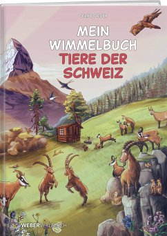 Mein Wimmelbuch Tiere der Schweiz - Geser, Celine