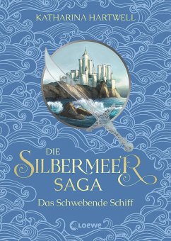Das Schwebende Schiff / Die Silbermeer-Saga Bd.3 (eBook, ePUB) - Hartwell, Katharina