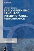 Early Greek Epic: Language, Interpretation, Performance