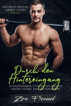 Durch den Hintereingang rangenommen vom besten Freund meines Vaters, dem Handwerker (eBook, ePUB) - Freud, Zoe