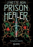 Die Schattenrebellin / Prison Healer Bd.2 (eBook, ePUB)
