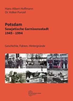 Potsdam - Sowjetische Garnisonsstadt 1945-1994 - Hoffmann, Hans-Albert;Punzel, Volker