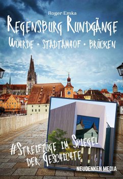 Regensburg Rundgänge - Wöhrde - Stadtamhof - Brücken - Emka, Roger