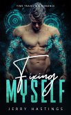 Fixing Myself - Time Travel MM Romance (Gay First Time, #2) (eBook, ePUB) Fixing Myself - Time Travel MM Romance (Gay First Time, #2) (eBook, ePUB)