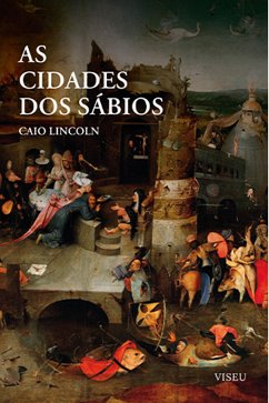 As Cidades dos Sábios (eBook, ePUB) - Lincoln, Caio