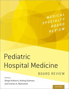Pediatric Hospital Medicine Board Review (eBook, PDF) - Kulkarni, Deepa; Kamzan, Audrey; Newcomer, Charles A.