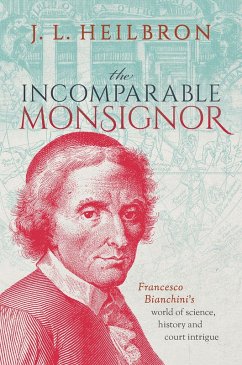 The Incomparable Monsignor (eBook, PDF) - Heilbron, J. L.