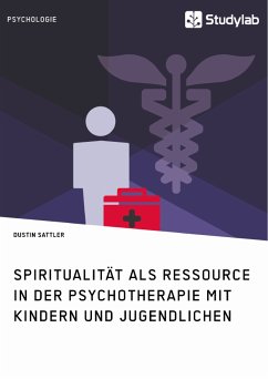 Spiritualität als Ressource in der Psychotherapie mit Kindern und Jugendlichen (eBook, PDF) - Sattler, Dustin