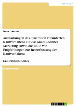 Auswirkungen des dynamisch veränderten Kaufverhaltens auf das Multi Channel Marketing sowie die Rolle von Empfehlungen zur Beeinflussung des Kaufverhaltens (eBook, PDF) - Hassler, Jens