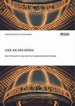 Gier an der Börse. Wie Spielsucht und Gier zu Finanzkrisen beitragen (eBook, PDF) - Pelekanakis, Konstantinos