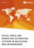Social Media und Marketing Automation Systeme in deutschen B2B Unternehmen (eBook, PDF)