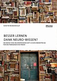 Besser lernen dank Neuro-Wissen? Die Bedeutung neurowissenschaftlicher Erkenntnisse für die pädagogische Praxis (eBook, PDF)