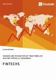 FinTechs. Chancen und Risiken für die traditionellen Geschäftsmodelle von Banken (eBook, PDF)