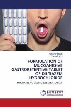 FORMULATION OF MUCOAHESIVE GASTRORETENTIVE TABLET OF DILTIAZEM HYDROCHLORIDE - Shinde, Anilkumar;More, Harinath