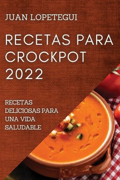 RECETAS PARA CROCKPOT 2022 - Lopetegui, Juan