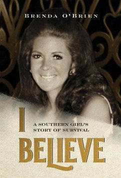 I Believe: A Southern Girl's Story of Survival - O'Brien, Brenda