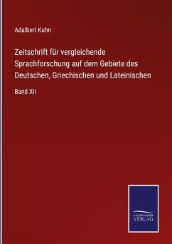 Zeitschrift für vergleichende Sprachforschung auf dem Gebiete des Deutschen, Griechischen und Lateinischen - Kuhn, Adalbert