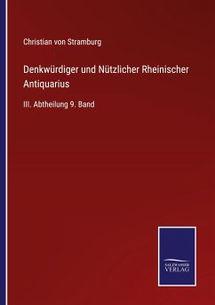 Denkwürdiger und Nützlicher Rheinischer Antiquarius - Stramburg, Christian Von