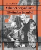 19. - 20. Yüzyil Yabanci Seyyahlarin Gözünden Istanbul - Ortayli, Ilber; Marmara, Rinaldo; Mirac, Zeynep; Yetiskin Kubilay, Ayse; Asiltürk, Baki; Evrim Aslan, Cem; Girgin, Dilek; Besirli, Hayati; Belge, Murat; Nalcaci, Nida; Kaya, Nilay