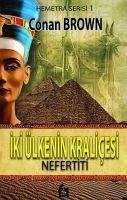 Iki Ülkenin Kralicesi - Nefertiti Hemetra Serisi 1 - Brown, Conan