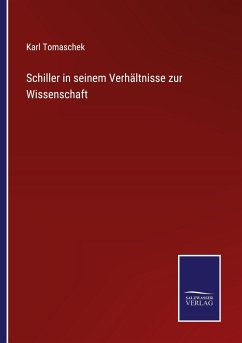 Schiller in seinem Verhältnisse zur Wissenschaft - Tomaschek, Karl
