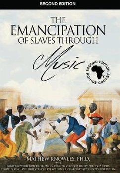 The Emancipation of Slaves through Music - Knowles MBA, Ph. D Mathew