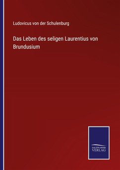 Das Leben des seligen Laurentius von Brundusium - Schulenburg, Ludovicus Von Der