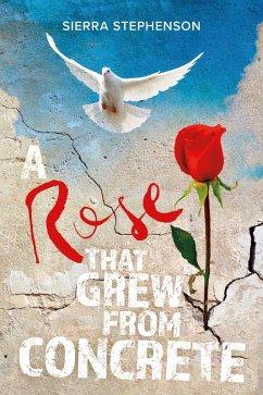 A Rose That Grew From Concrete (eBook, ePUB) - Stephenson, Sierra