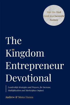 The Kingdom Entrepreneur Devotional - Hanna, Andrew & Mona