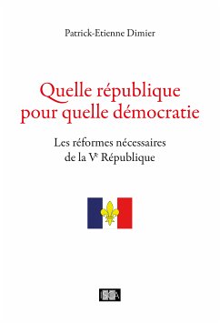 Quelle république pour quelle démocratie (eBook, ePUB) - Dimier, Patrick-Etienne