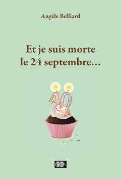 Et je suis morte le 24 septembre... (eBook, ePUB) - Belliard, Angèle