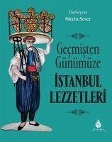 Gecmisten Günümüze Istanbul Lezzetleri - Sever, Merin