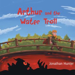 Arthur and the Water Troll - Hunter, Jonathan