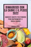 DIMAGRISCI CON LA CARNE E IL PESCE 2022