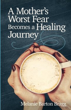 A Mother's Worst Fear Becomes a Healing Journey - Barton Bragg, Melanie