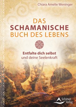 Das schamanische Buch des Lebens (eBook, ePUB) - Weninger, Chiara Amelie