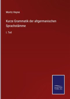Kurze Grammatik der altgermanischen Sprachstämme - Heyne, Moritz