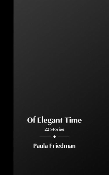 Of Elegant Time: 22 Stories (eBook, ePUB)