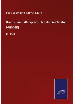 Kriegs- und Sittengeschichte der Reichsstadt Nürnberg - Soden, Franz Ludwig Freiherr von