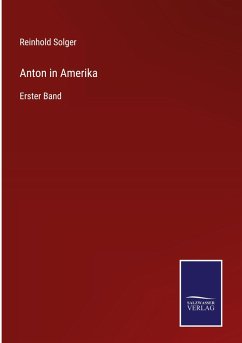 Anton in Amerika - Solger, Reinhold