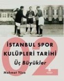 Istanbul Spor Kulüpleri Tarihi Üc Büyükler Cilt 2