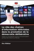 Le rôle des chaînes d'information télévisées dans la promotion de la démocratie délibérative