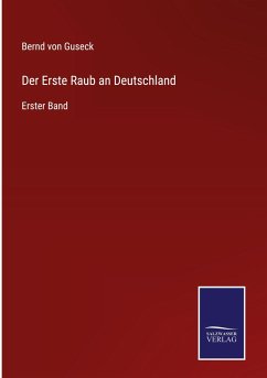 Der Erste Raub an Deutschland - Guseck, Bernd Von