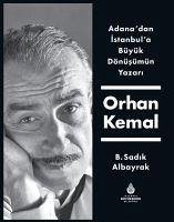 Adanadan Istanbula Büyük Dönüsümün Yazari Orhan Kemal Ciltli - Sadik Albayrak, B.