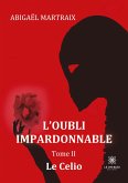 L'oubli impardonnable: Tome II Le Celio