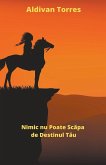 Nimic nu Poate Scăpa de Destinul Tău