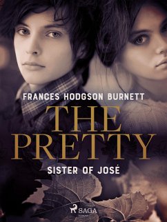 The Pretty Sister of José (eBook, ePUB) - Burnett, Frances Hodgson